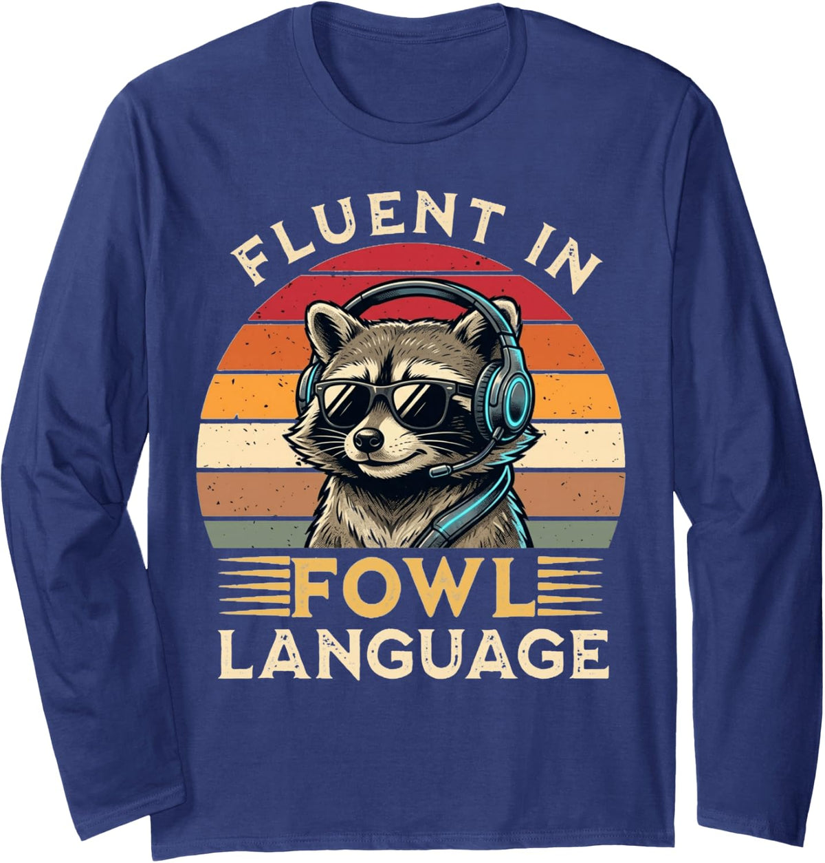 Fluent in Fowl Language Gaming Raccoon Long Sleeve T-Shirt - Adult Unisex Navy Blue