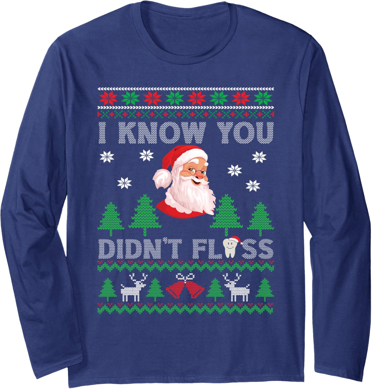 Christmas Funny Dentist Dental Santa I Know You Didn't Floss Long Sleeve T-Shirt - Adult Unisex Navy Blue
