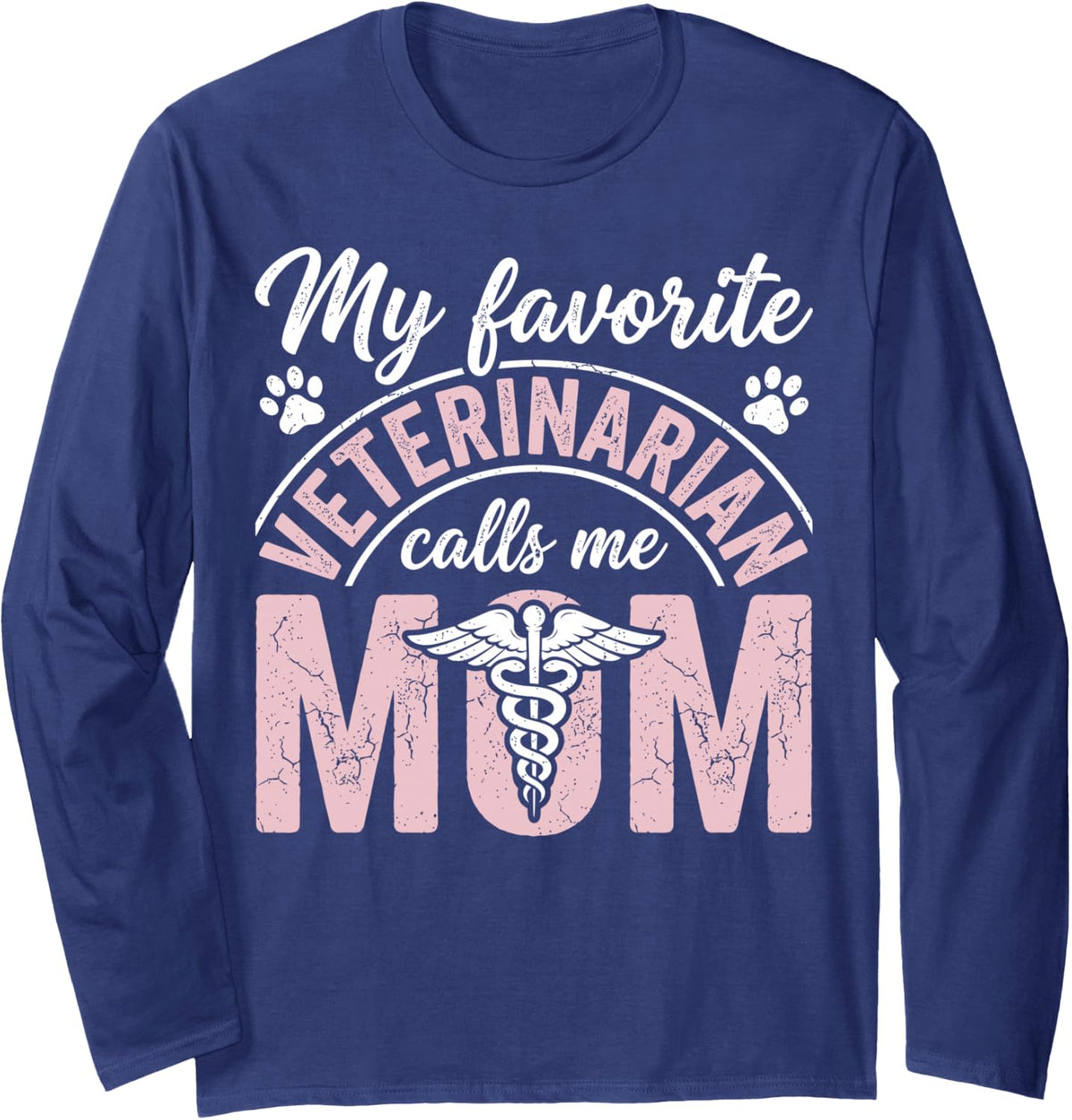 My Favorite Veterinarian Calls Me Mom Proud Vet Mommy Long Sleeve T-Shirt - Adult Unisex Navy Blue