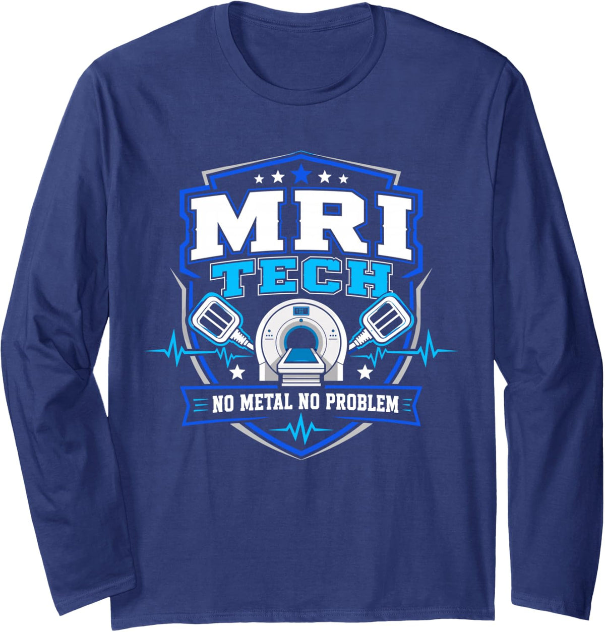 MRI Tech No Metal No Problem Imaging Resonance Technologist Long Sleeve T-Shirt - Adult Unisex Navy Blue
