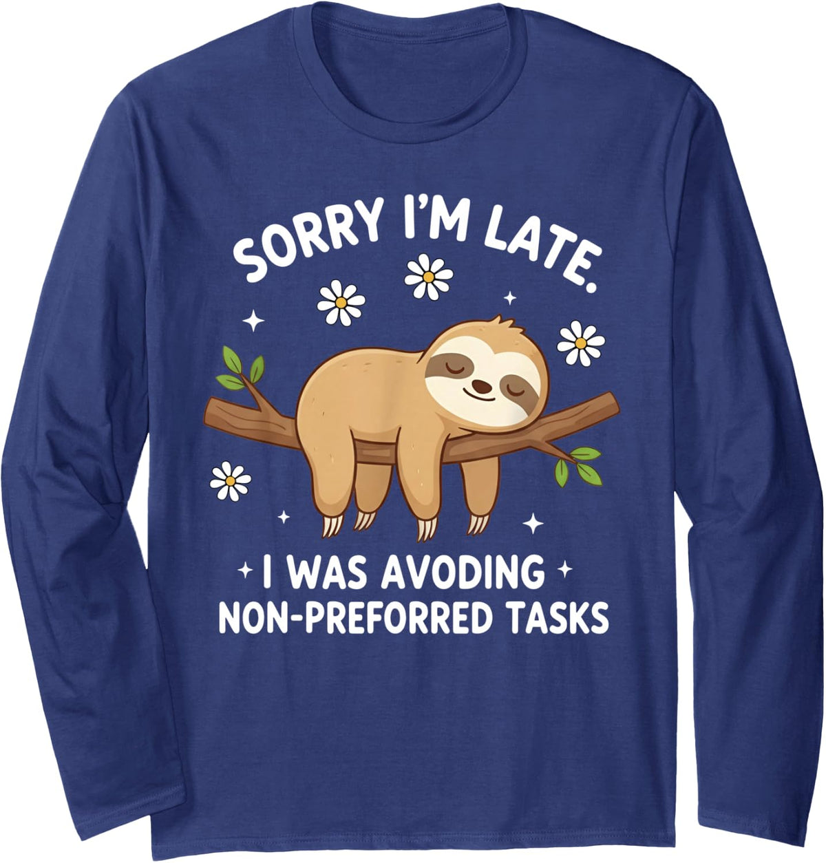 Sorry I'm Late Avoiding Non-Preferred Tasks Sleepy Sloth Long Sleeve T-Shirt - Adult Unisex Navy Blue