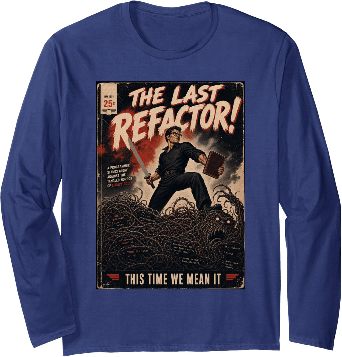 The Last Refactor Funny Computer Programmer Nerd Geek Long Sleeve T-Shirt - Adult Unisex Navy Blue