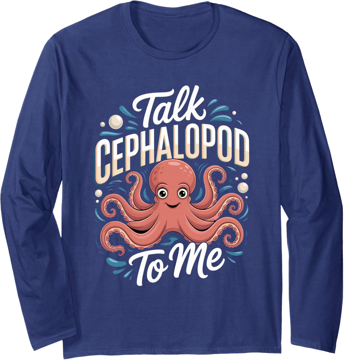 Talk Cephalopod to Me Octopus Marine Long Sleeve T-Shirt - Adult Unisex Navy Blue