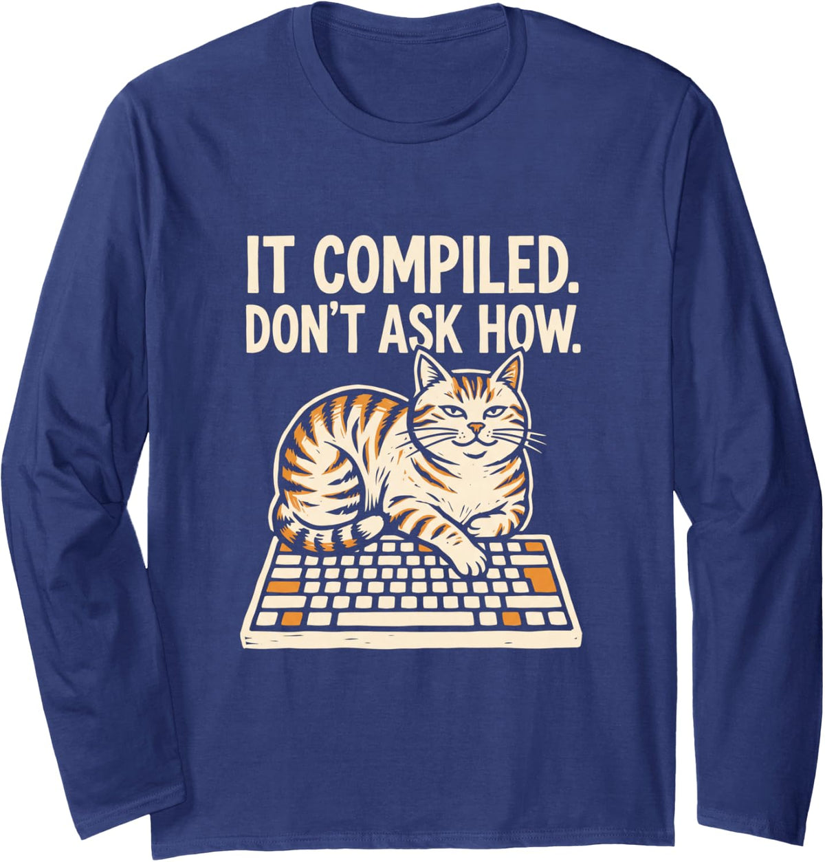 It Compiled Don't Ask How Funny Vibe Coding Cat Programmer Long Sleeve T-Shirt - Adult Unisex Navy Blue