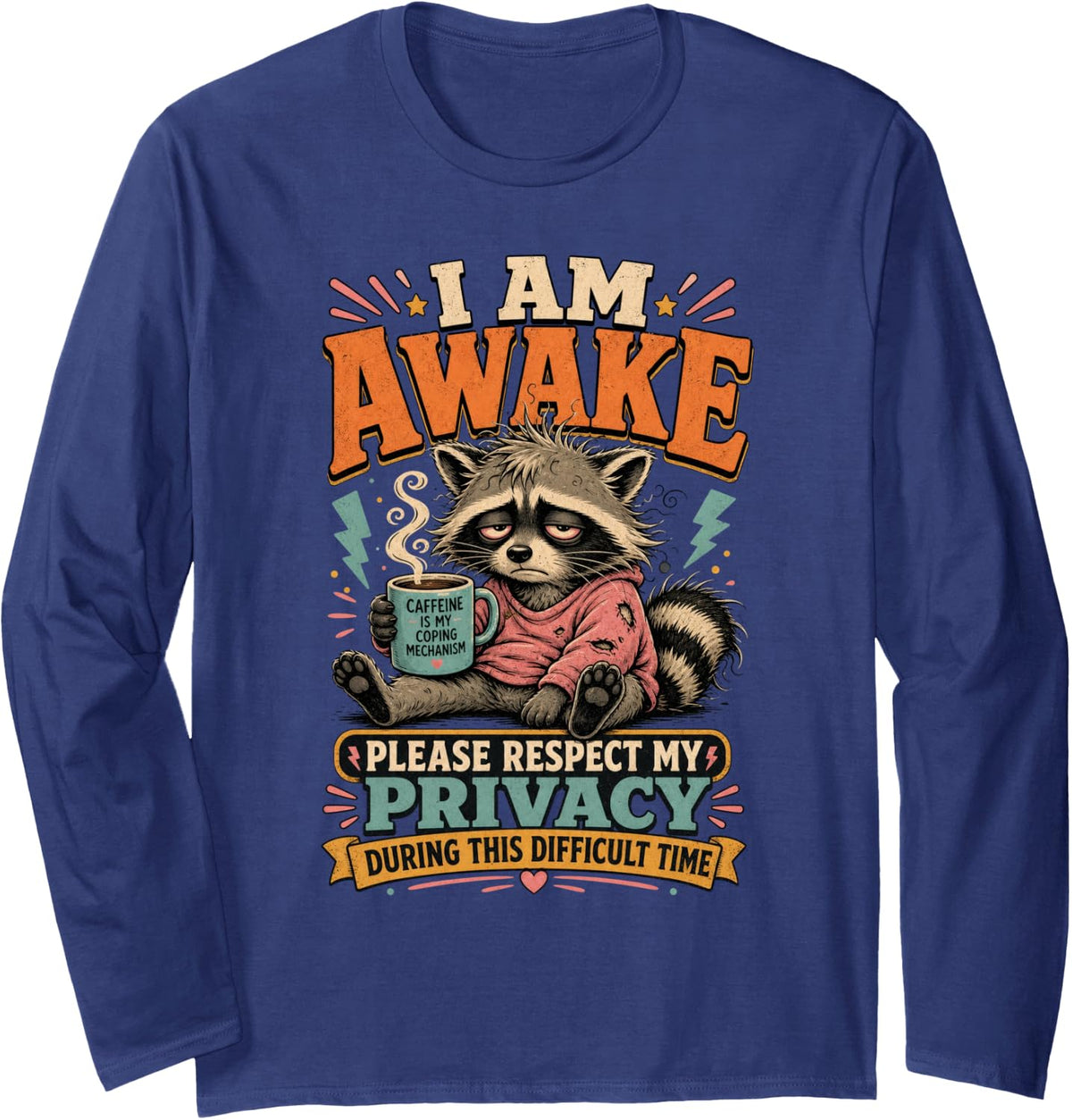 I Am Awake Please Respect My Privacy Raccoon Humor Long Sleeve T-Shirt - Adult Unisex Navy Blue