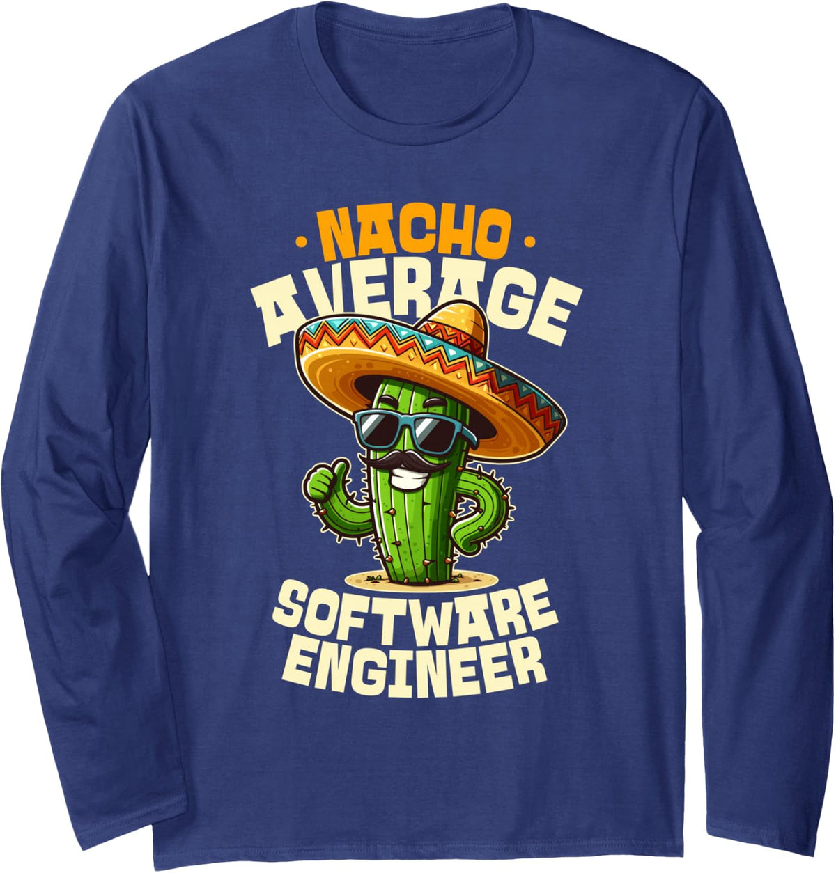Nacho Average Software Engineer Funny Code Fiesta Long Sleeve T-Shirt - Adult Unisex Navy Blue