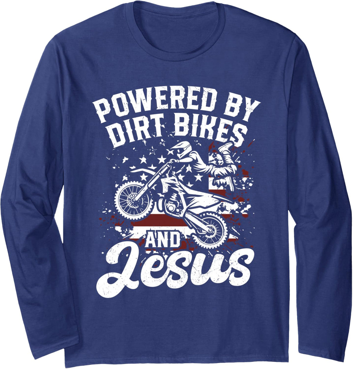 Powered By Dirt Bikes and Jesus Dirt Bike Rider Biker Grunge Long Sleeve T-Shirt - Adult Unisex Navy Blue