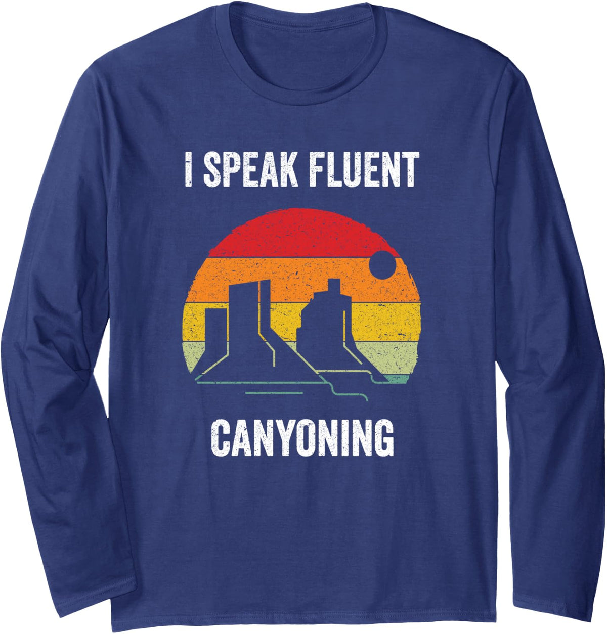 I Speak Fluent Canyoning | Vintage Canyon Canyoneering Long Sleeve T-Shirt - Adult Unisex Navy Blue