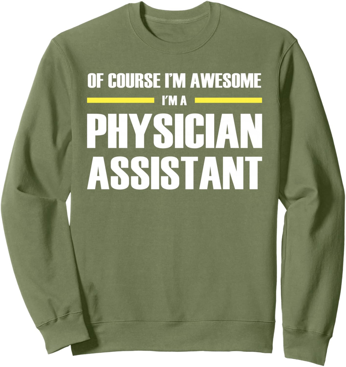 The Awesome Physician Assistant Sweatshirt - Adult Unisex Sage Green