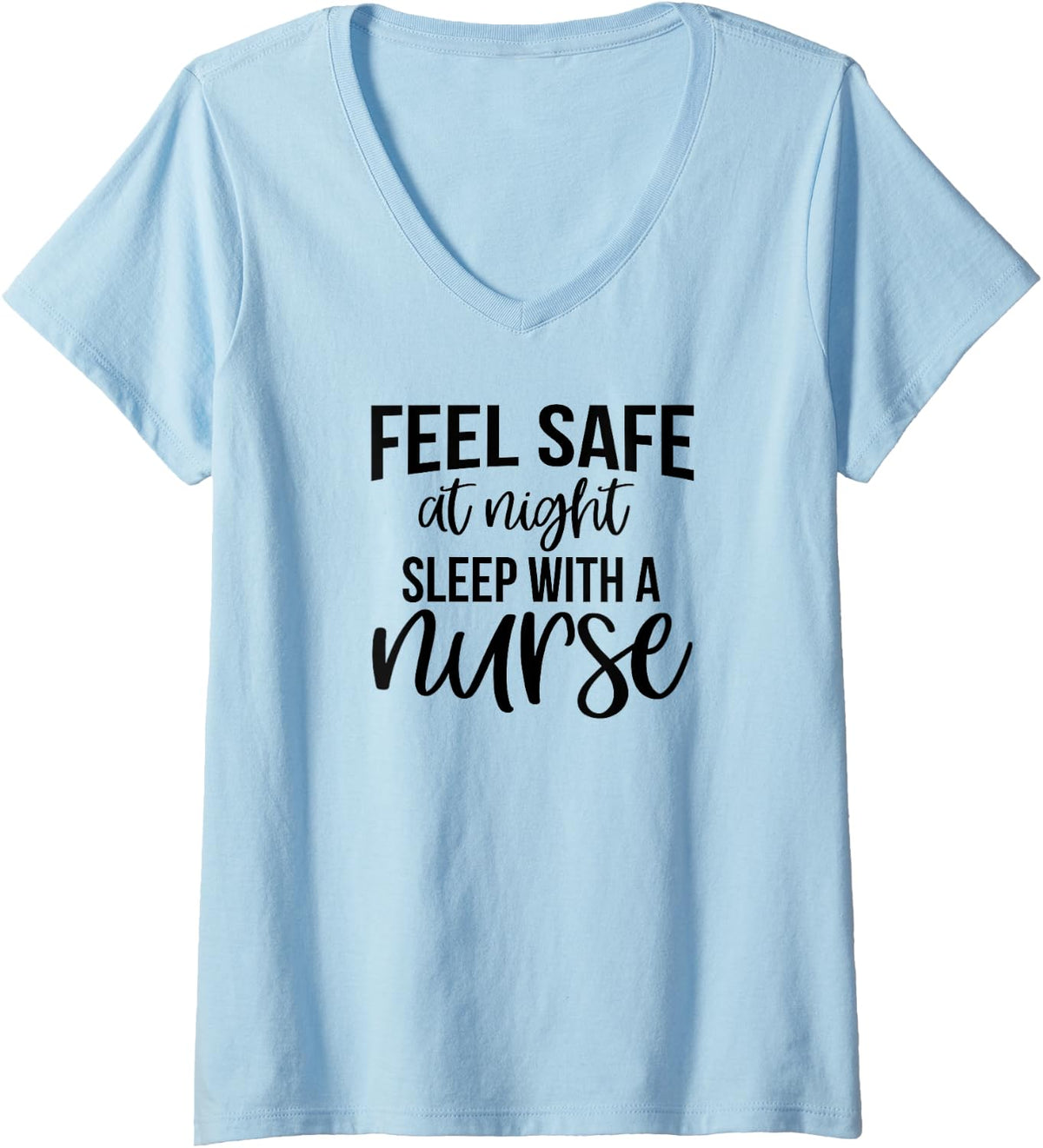 Womens Nurse Funny - Feel Safe At Night Sleep With A Nurse V-Neck T-Shirt - Baby Blue