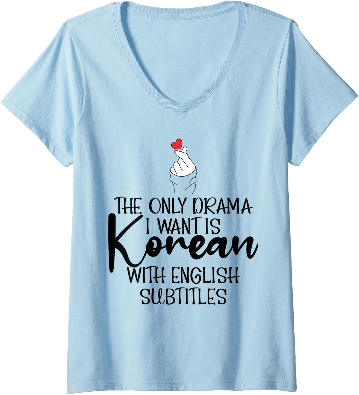Womens The Only Drama I Want is Korean K-Drama Korean Dramas Lover V-Neck T-Shirt - Baby Blue