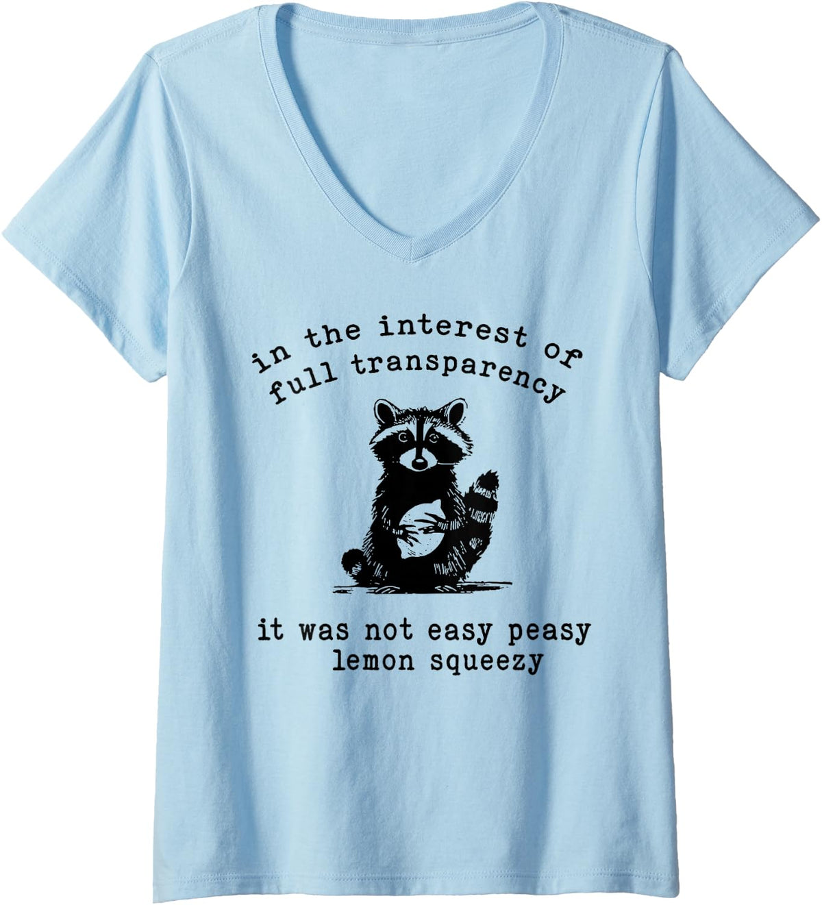 Women's Raccoon in the Interest of Full Transparency it was not Easy V-Neck T-Shirt - Baby Blue