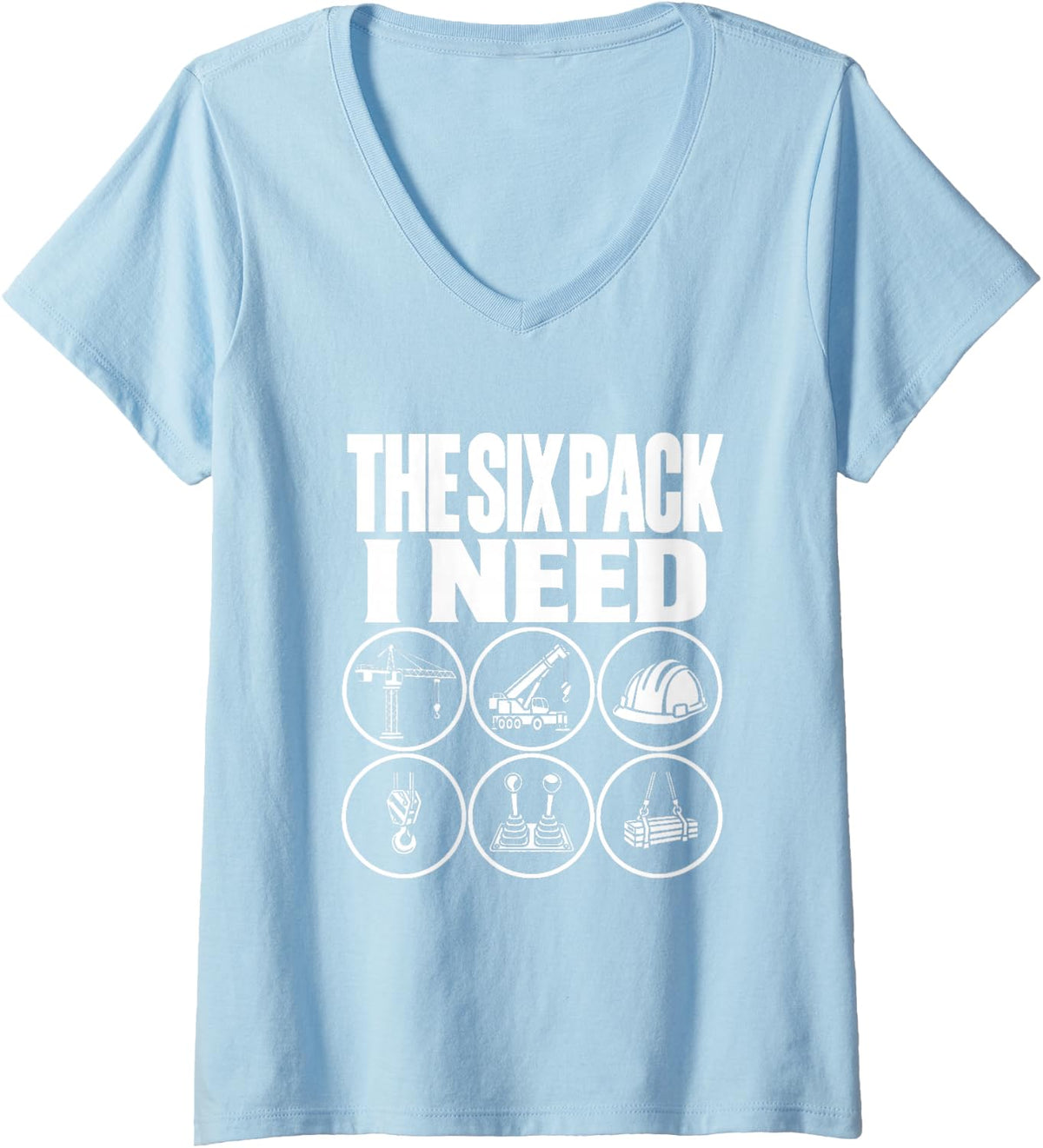 Women's The Six Pack I Need Crane Operator Funny Pun Construction V-Neck T-Shirt - Baby Blue
