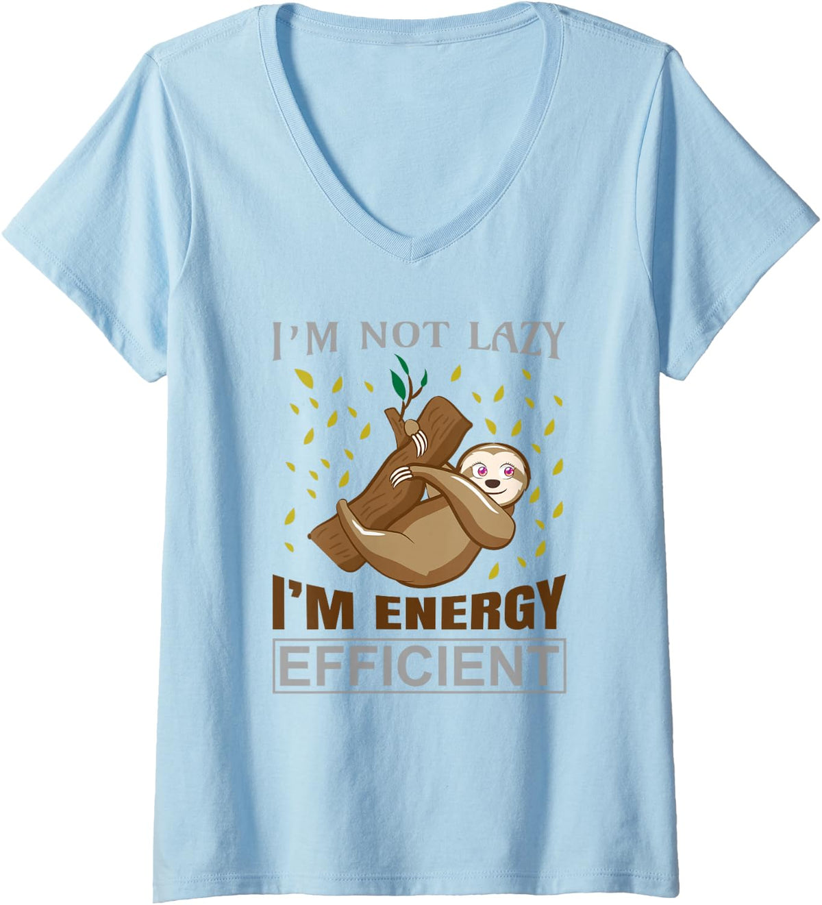 Women's I'm Not Lazy I'm Energy Efficient Funny Lazy Sloth Saying V-Neck T-Shirt - Baby Blue