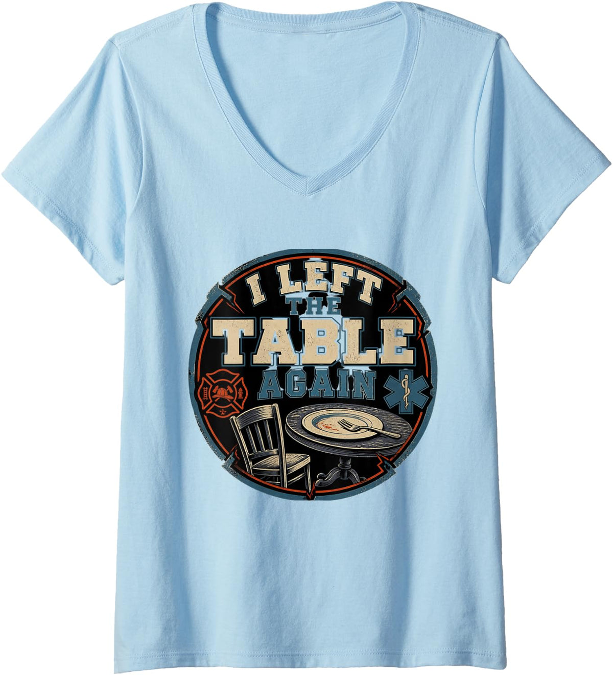 Women's I Left The Table Again Firefighter Paramedic EMT V-Neck T-Shirt - Baby Blue