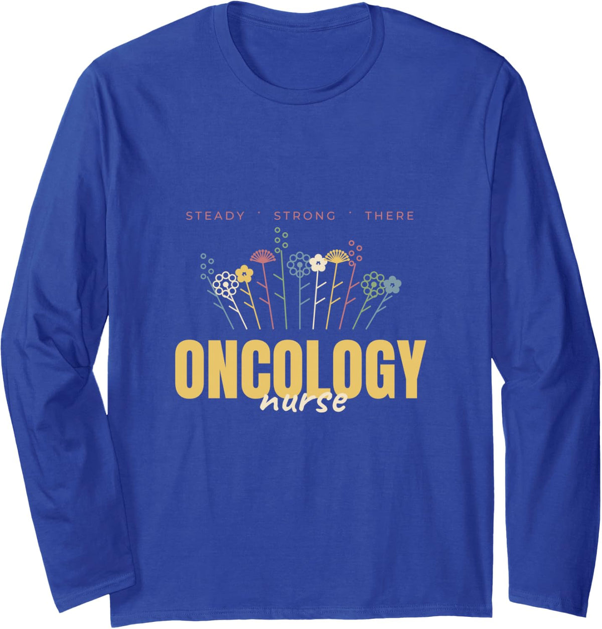 Oncology Nurse Wildflower Design Gift Long Sleeve T-Shirt - Adult Unisex Royal Blue