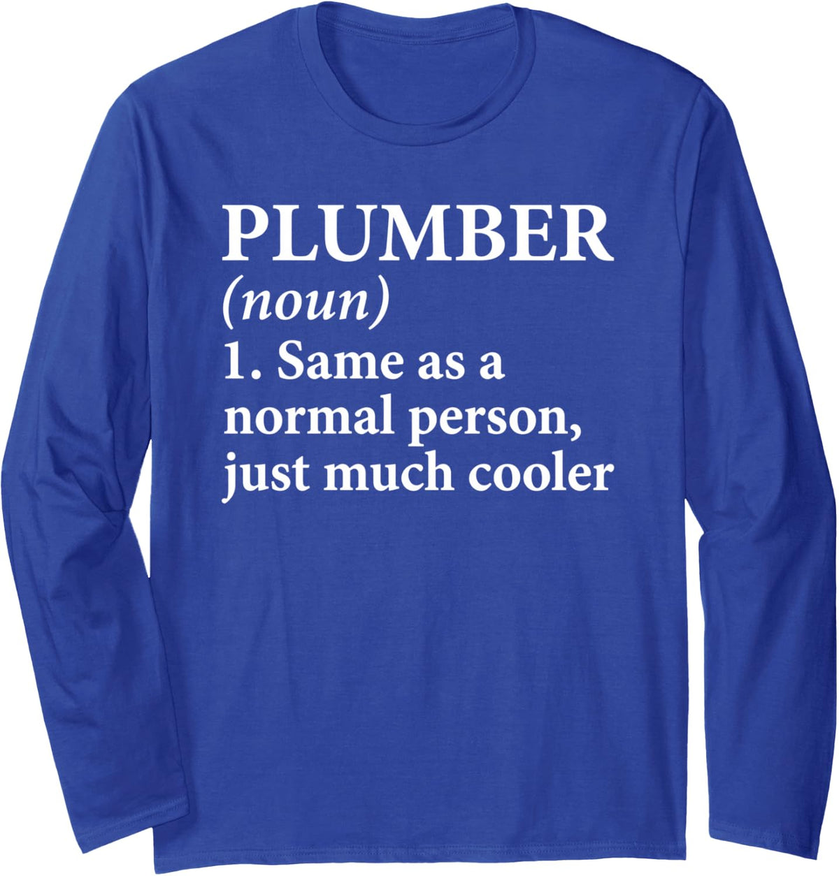Plumber Definition Funny Plumbing Joke Dictionary Tradesman Long Sleeve T-Shirt - Adult Unisex Royal Blue