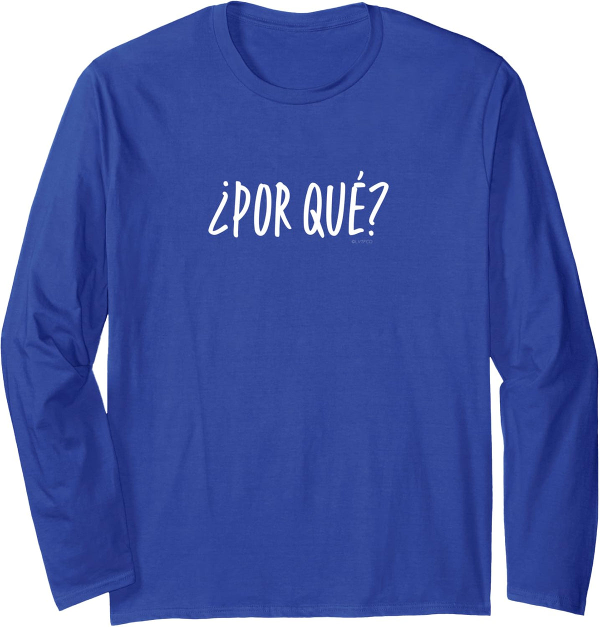 “¿Por qué?” or “Why” Funny Spanish Word Long Sleeve T-Shirt - Adult Unisex Royal Blue