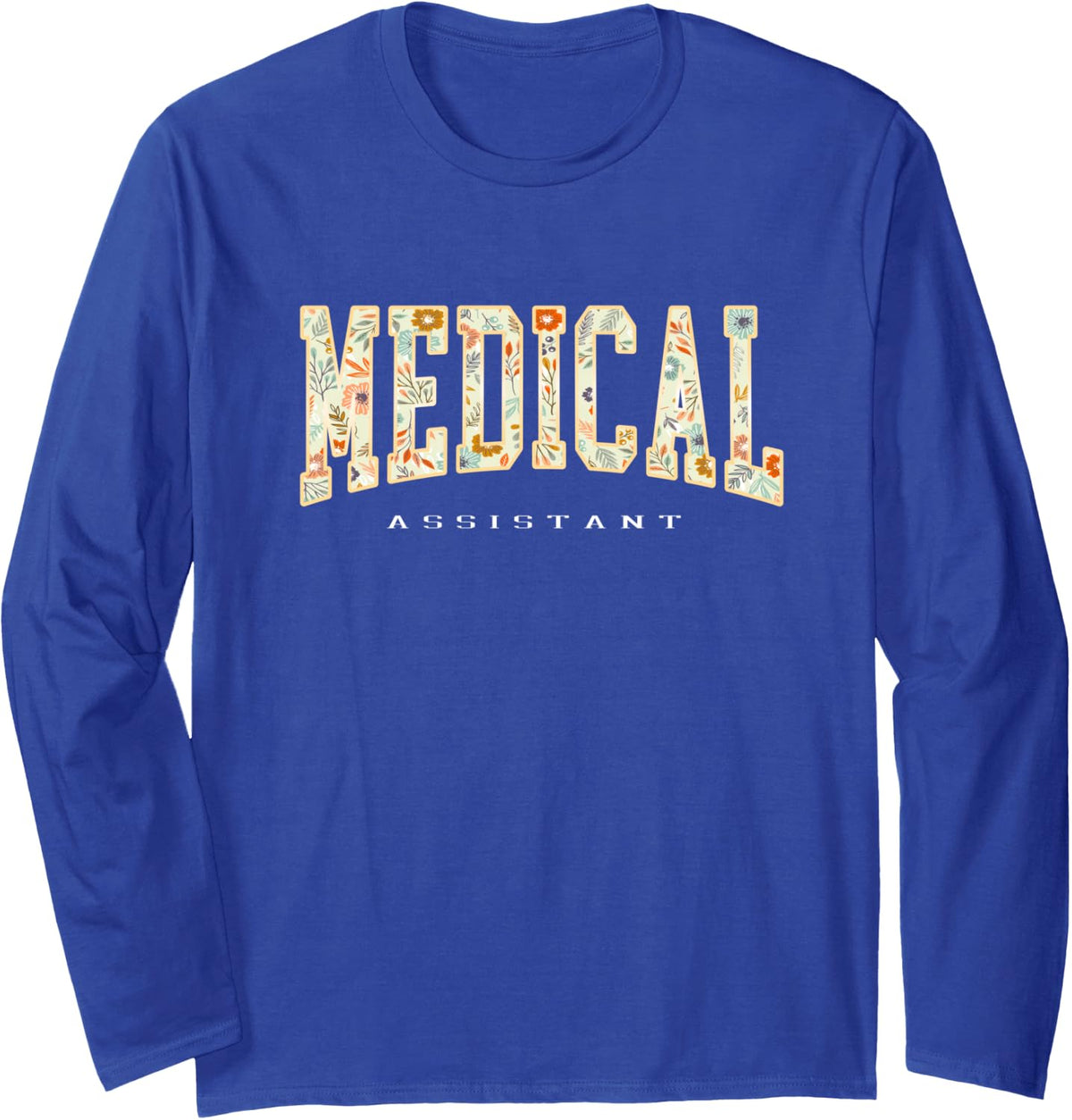 Medical Assistant MA CMA Nursing Doctor Assistant Student Long Sleeve T-Shirt - Adult Unisex Royal Blue