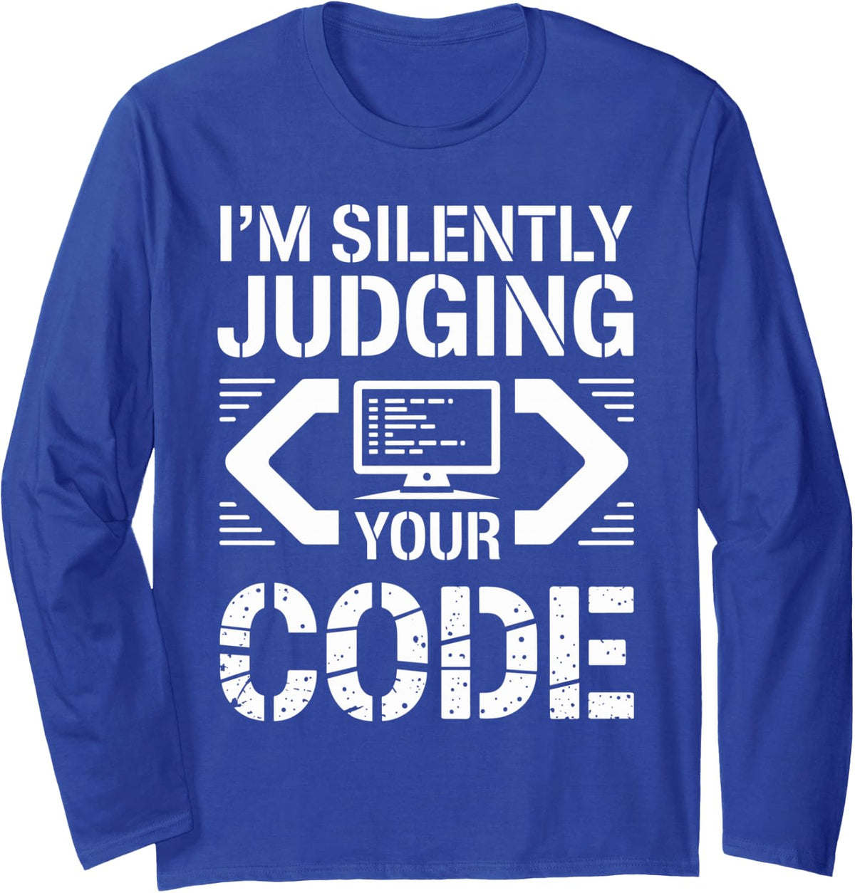 I'm Silently Judging Your Code Funny Programmer Long Sleeve T-Shirt - Adult Unisex Royal Blue