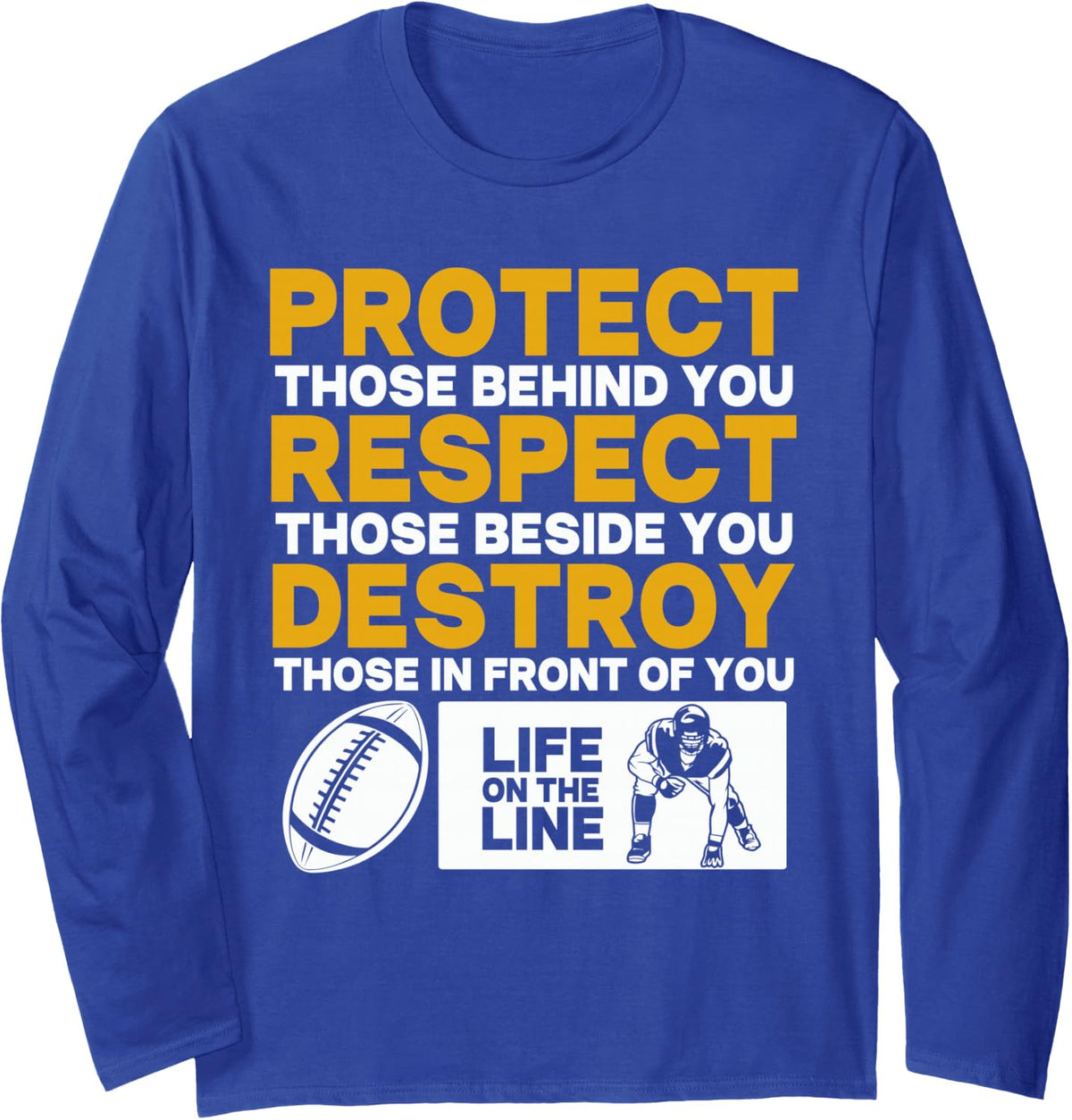 Football Lineman Shirt - Protect, Respect, Destroy Funny Long Sleeve T-Shirt - Adult Unisex Royal Blue