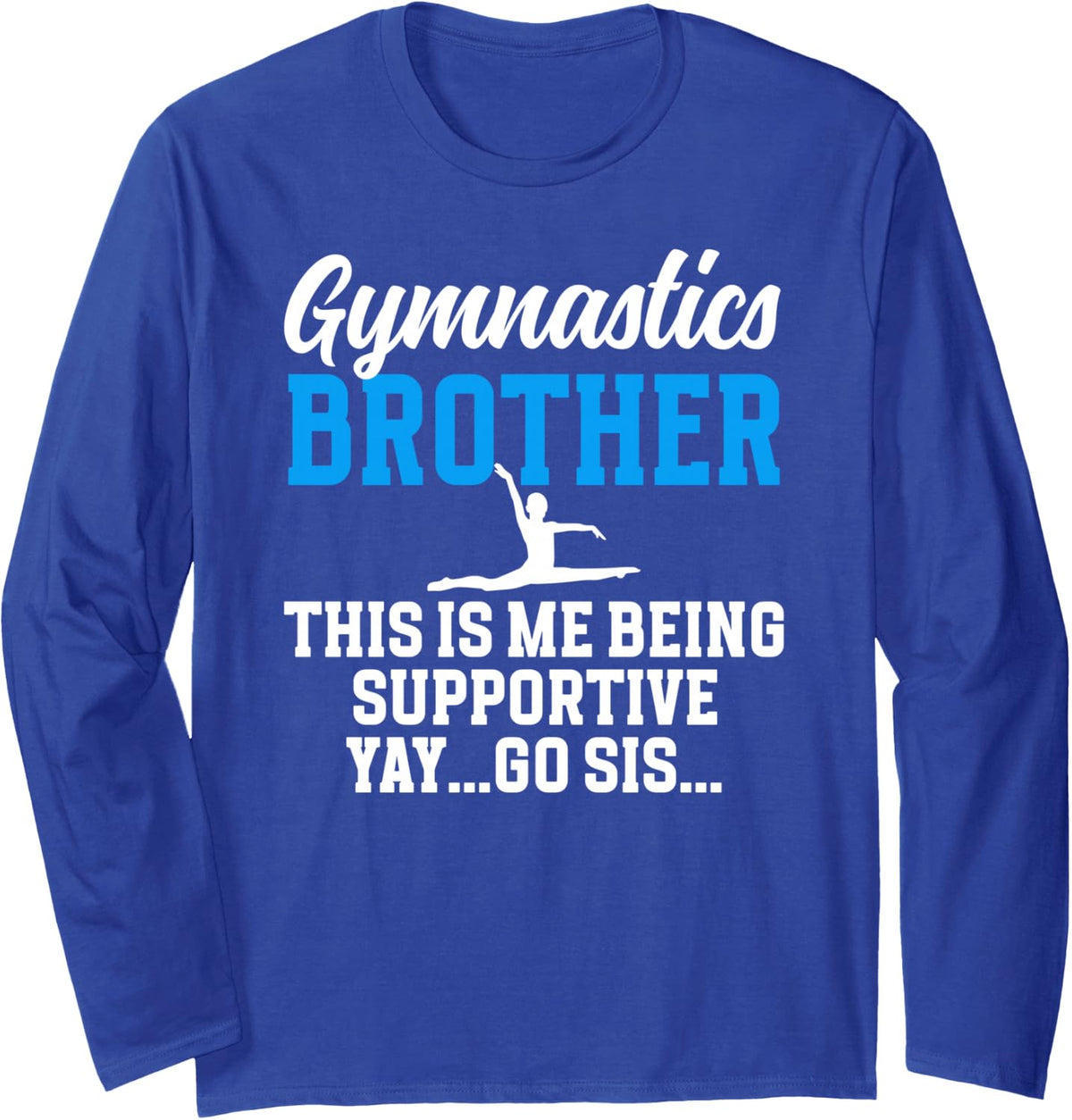 Gymnastics Brother Supportive Brother of A Gymnast Brother Long Sleeve T-Shirt - Adult Unisex Royal Blue