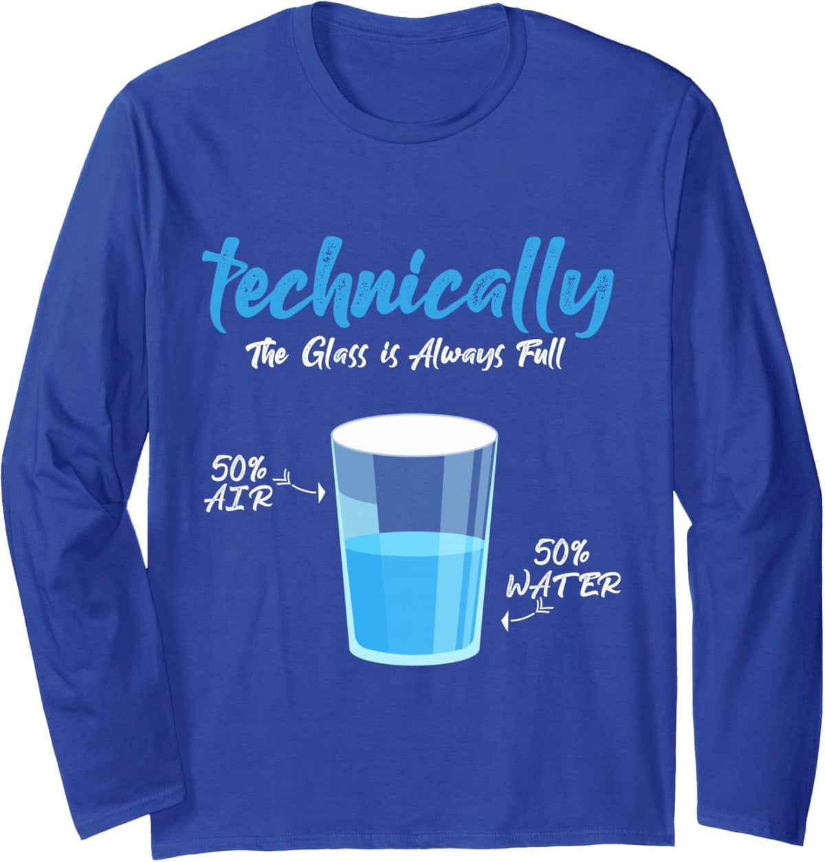 Technically The Glass is Always Full of Chemistry Long Sleeve T-Shirt - Adult Unisex Royal Blue