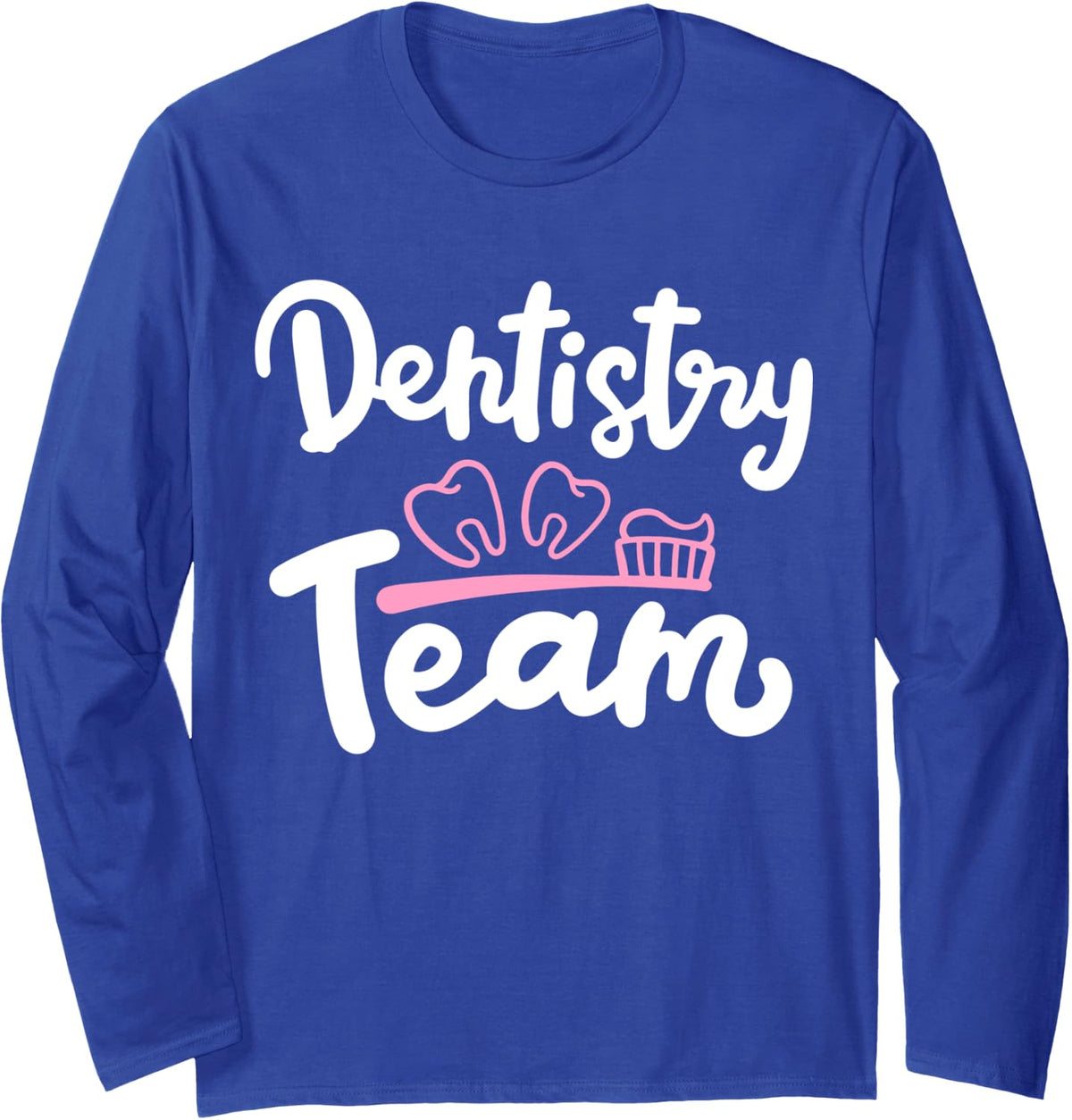 Dentist Dental Assistant Dental Hygienist Dentistry Team Long Sleeve T-Shirt - Adult Unisex Royal Blue