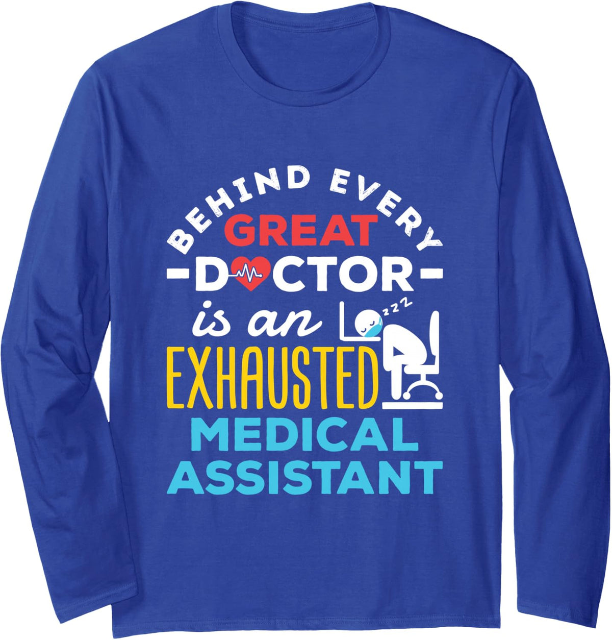 Medical Assistant CMA MA Exhausted Funny Appreciation Long Sleeve T-Shirt - Adult Unisex Royal Blue