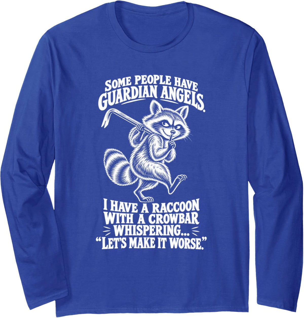 Sneaky Shush Raccoon Funny I Have A Raccoon with A Crowbar Long Sleeve T-Shirt - Adult Unisex Royal Blue