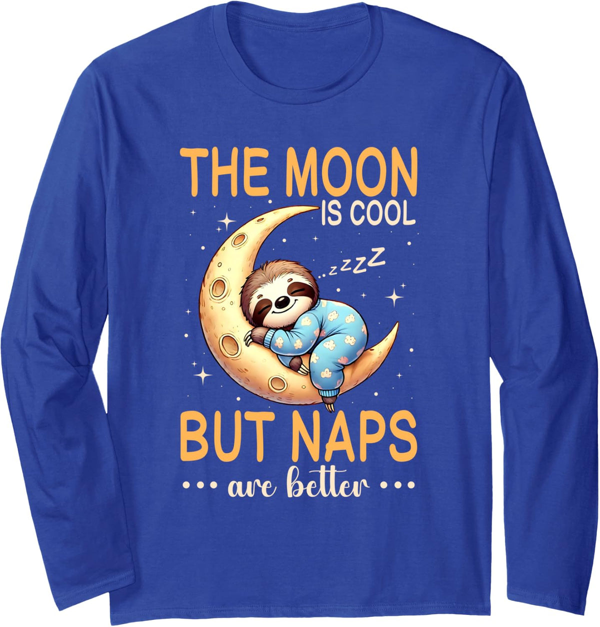 Moon is Cool But Naps are Better Space Sloth Sleep Lover Long Sleeve T-Shirt - Adult Unisex Royal Blue
