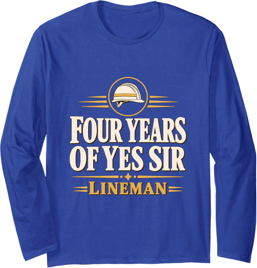Four Years of Yes Sir Lineman Apprentice Lineman Line School Long Sleeve T-Shirt - Adult Unisex Royal Blue