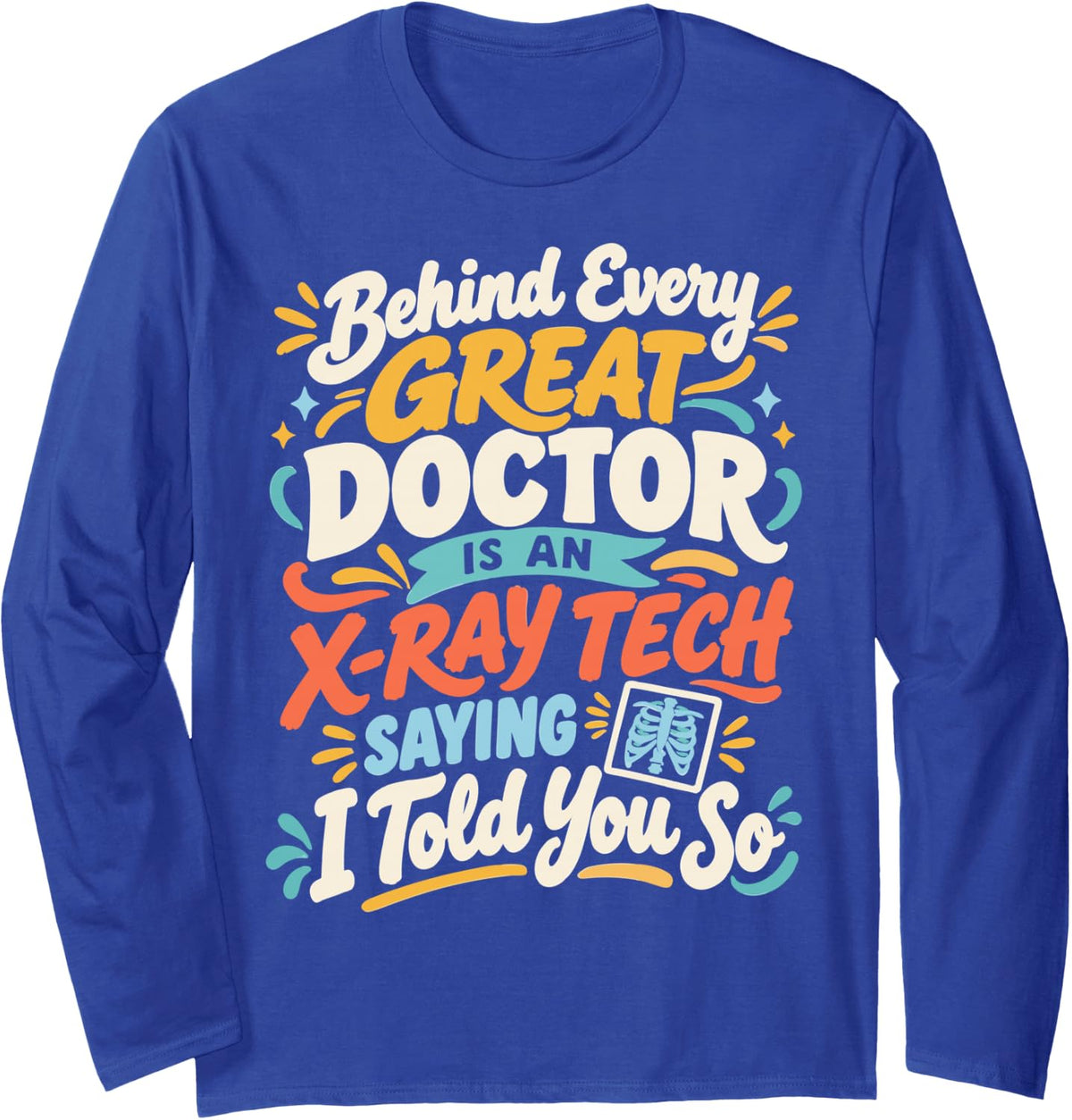 Funny X-Ray Tech Radiologic Technologist Rad Tech Long Sleeve T-Shirt - Adult Unisex Royal Blue