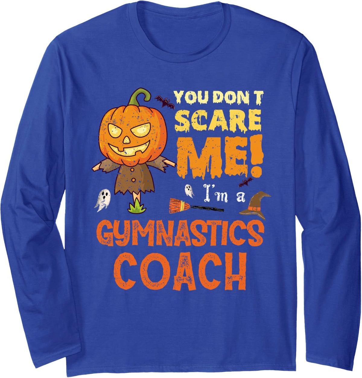 Halloween You Don't Scare Gymnastics Coach Funny Long Sleeve T-Shirt - Adult Unisex Royal Blue