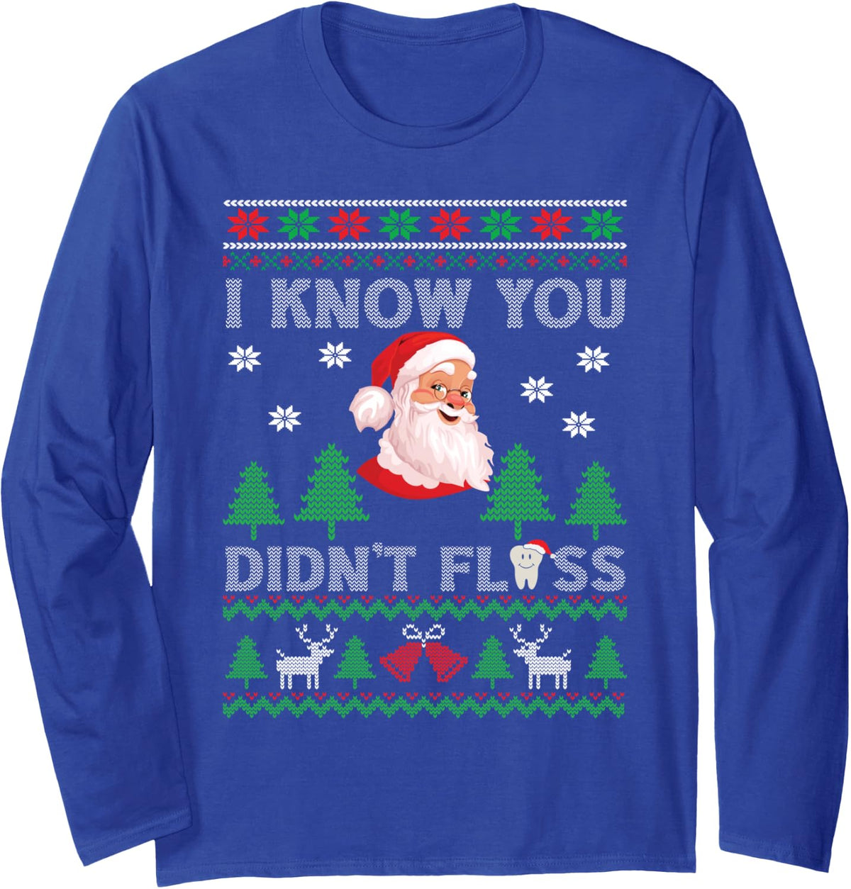 Christmas Funny Dentist Dental Santa I Know You Didn't Floss Long Sleeve T-Shirt - Adult Unisex Royal Blue