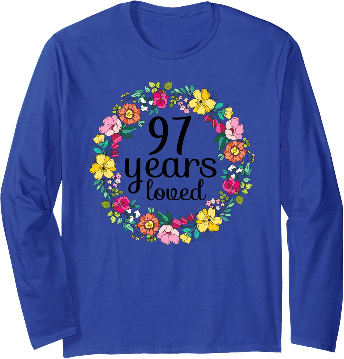 97 Years Loved Men Women 97 Years Old Floral 97th Birthday Long Sleeve T-Shirt - Adult Unisex Royal Blue