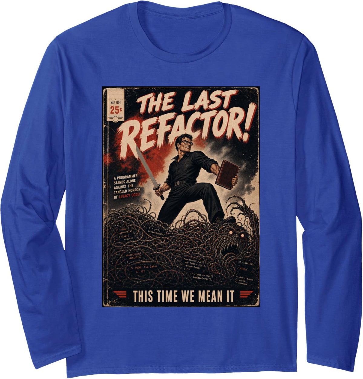 The Last Refactor Funny Computer Programmer Nerd Geek Long Sleeve T-Shirt - Adult Unisex Royal Blue