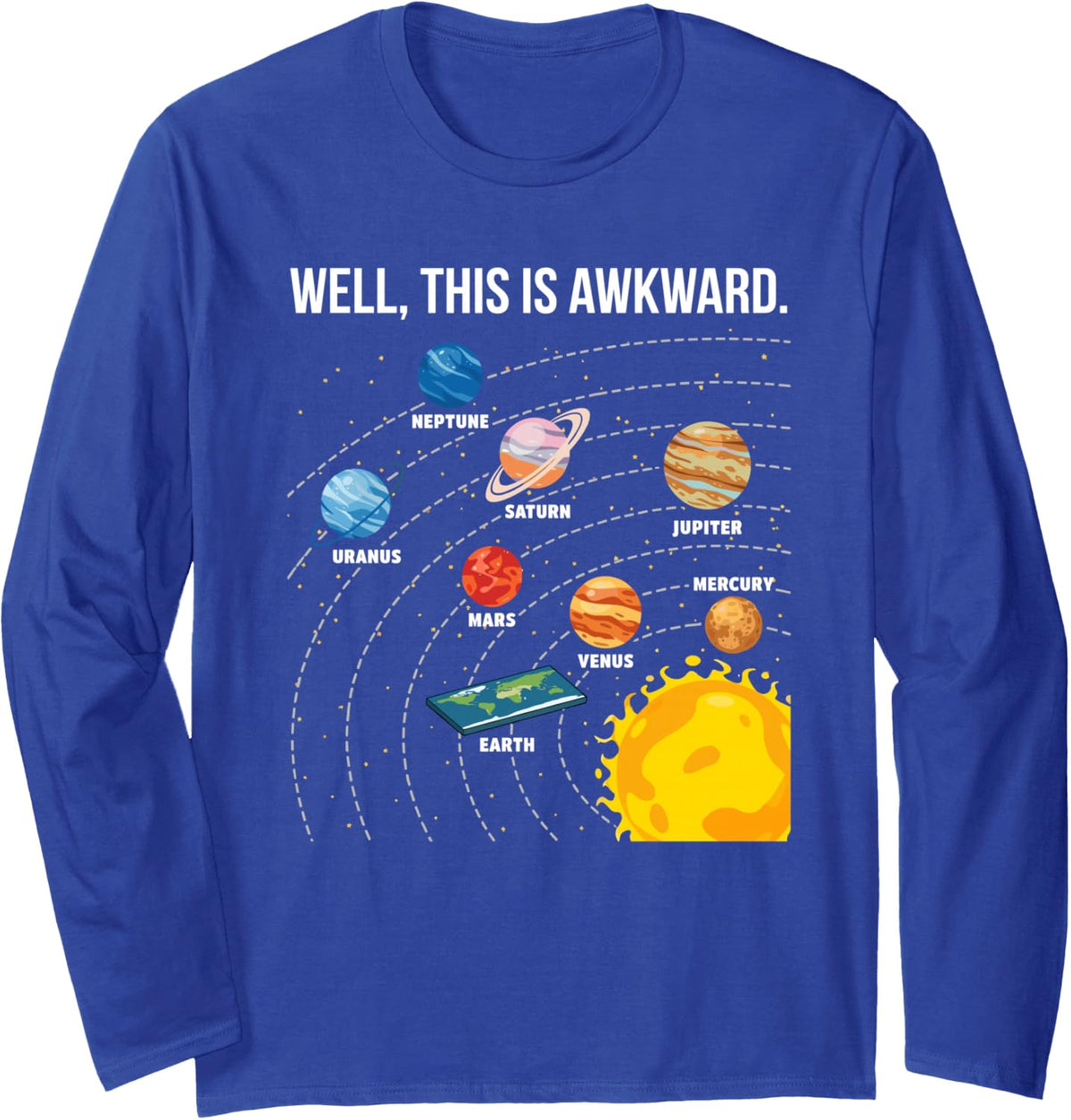 Well This is Awkward Funny Flat Earth Solar System Science Long Sleeve T-Shirt - Adult Unisex Royal Blue