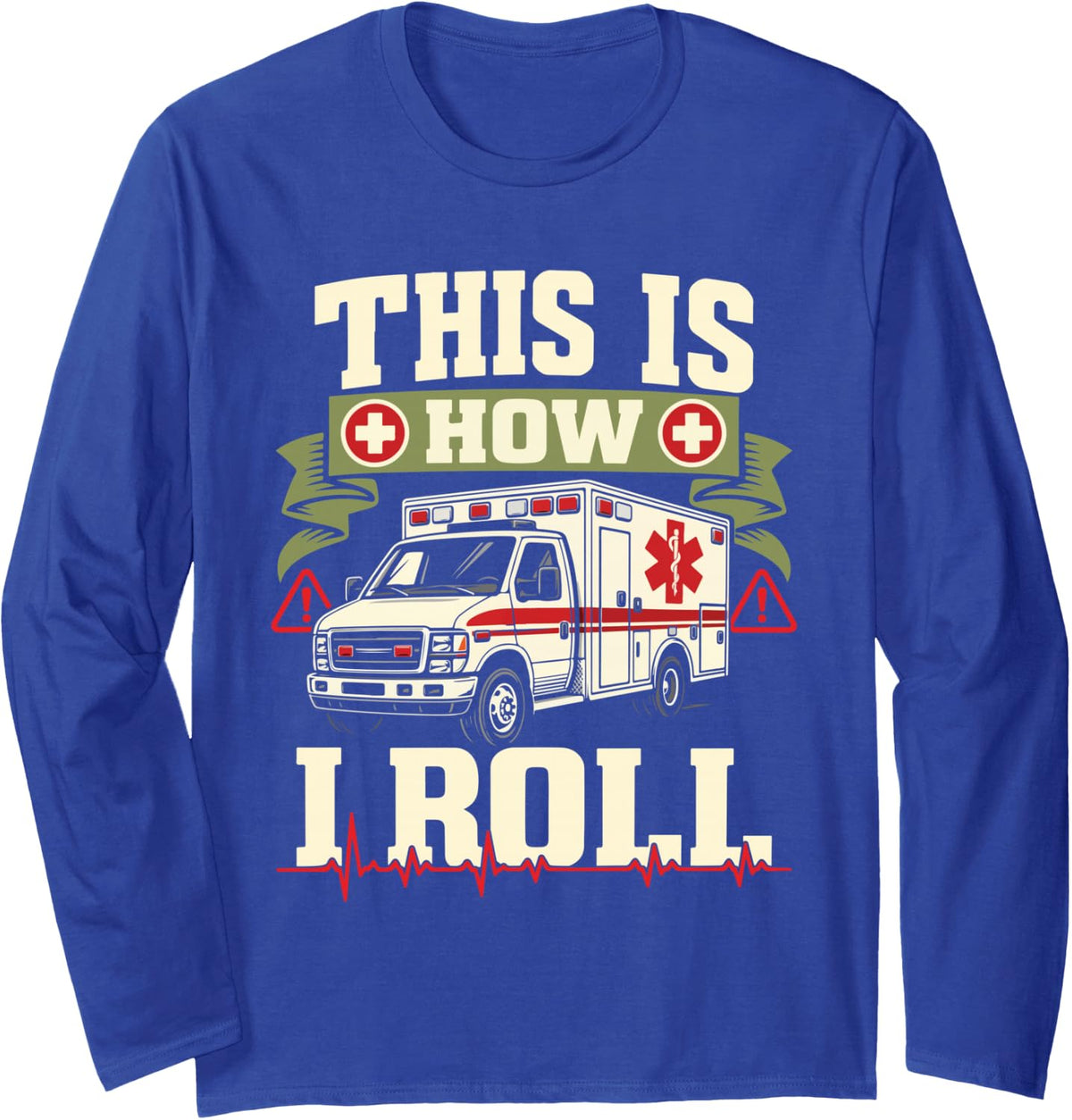 This is How I Roll EMT Ambulance Paramedic Long Sleeve T-Shirt - Adult Unisex Royal Blue