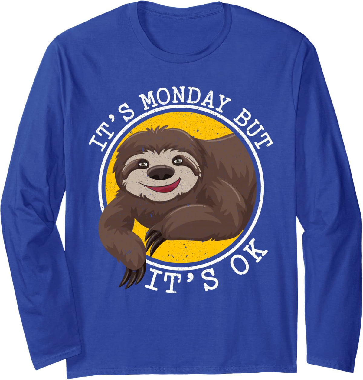 It's Monday But It's Ok Monday Lover Week Sloth Long Sleeve T-Shirt - Adult Unisex Royal Blue
