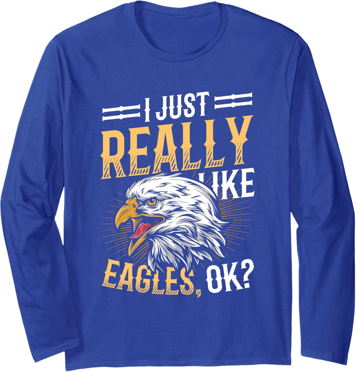 I Just Really Like Eagle American Bald Eagle Long Sleeve T-Shirt - Adult Unisex Royal Blue