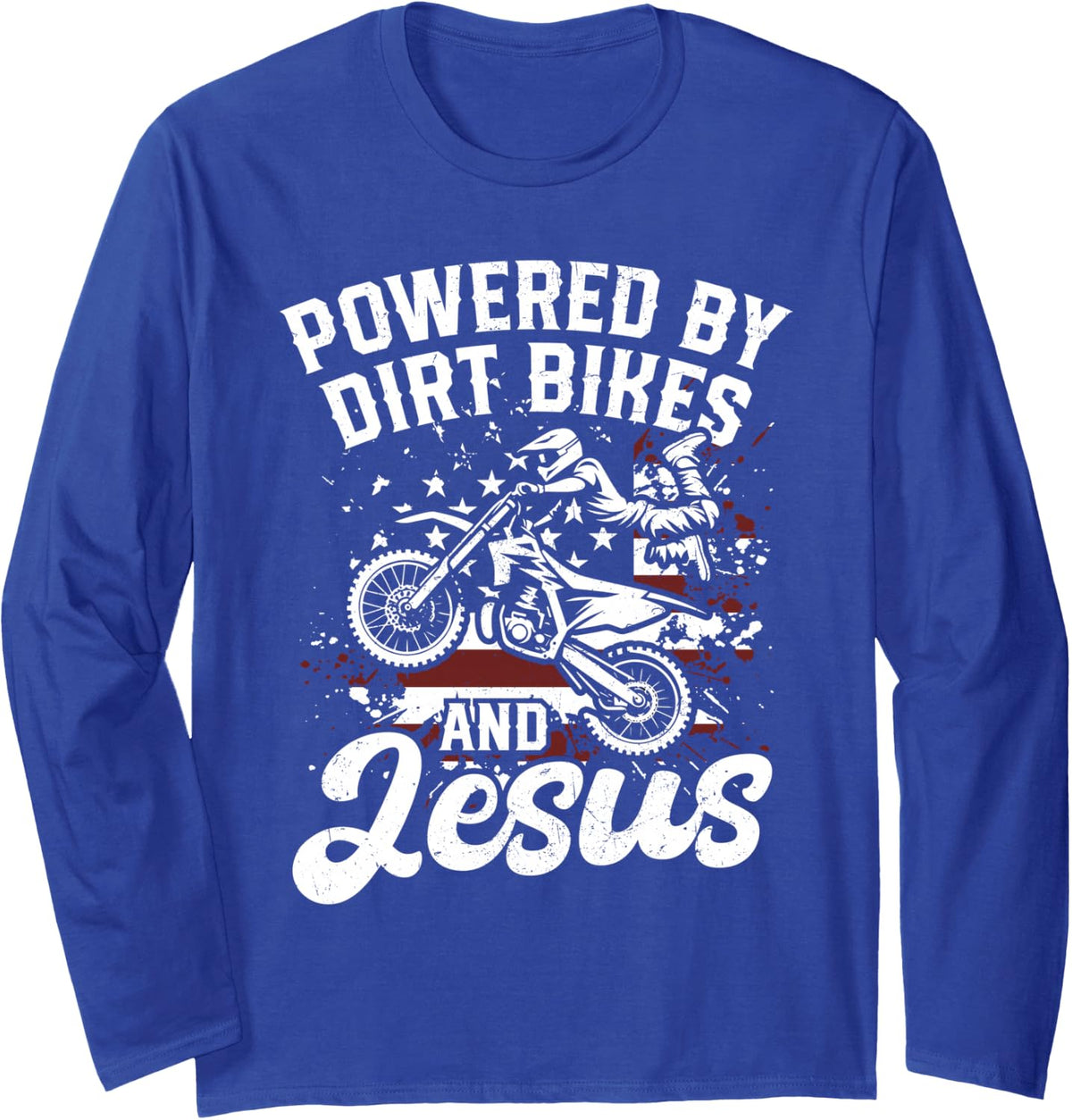 Powered By Dirt Bikes and Jesus Dirt Bike Rider Biker Grunge Long Sleeve T-Shirt - Adult Unisex Royal Blue