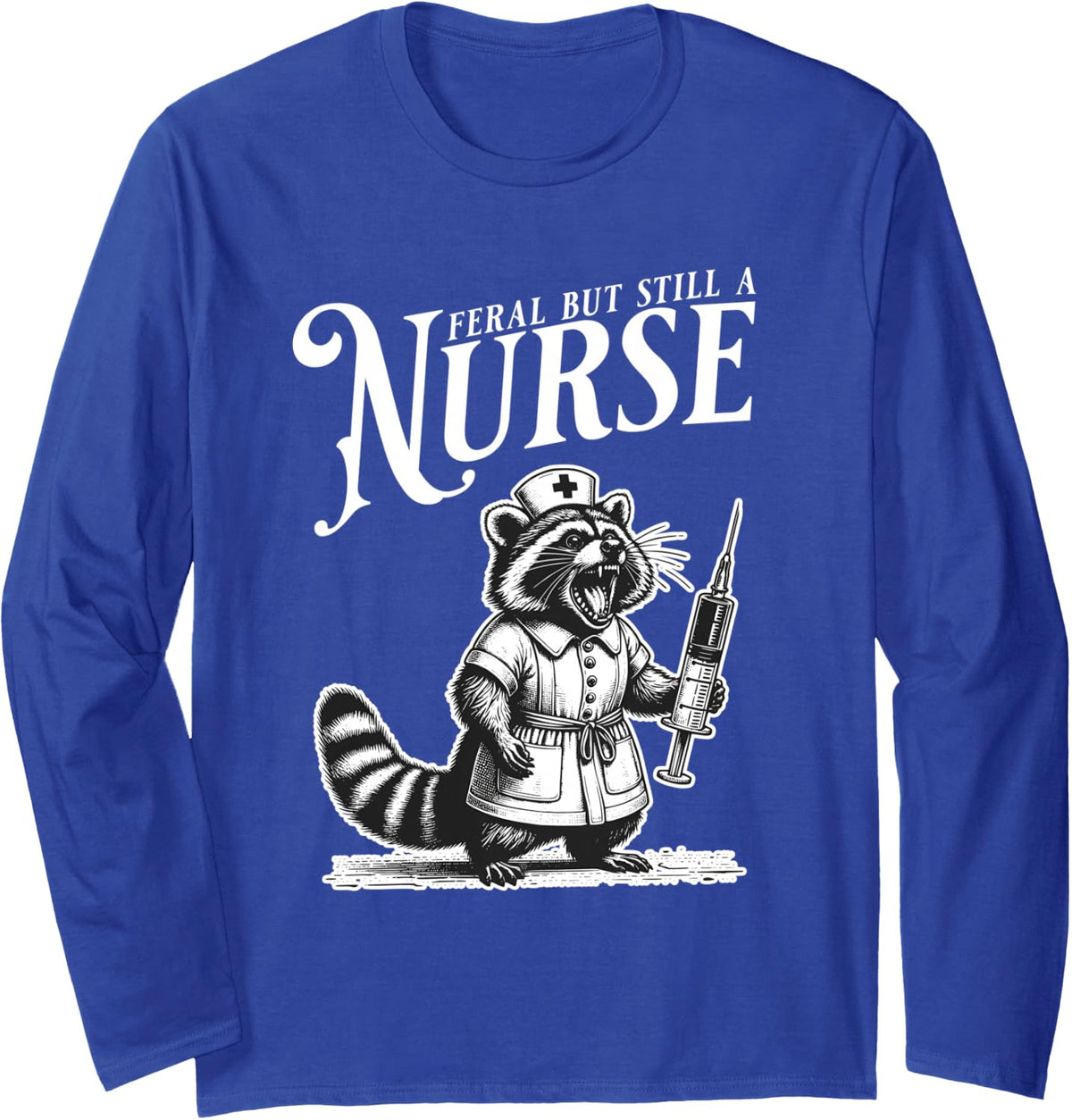 Funny Raccoon Feral But Still A Nurse Retro Trash Panda Long Sleeve T-Shirt - Adult Unisex Royal Blue