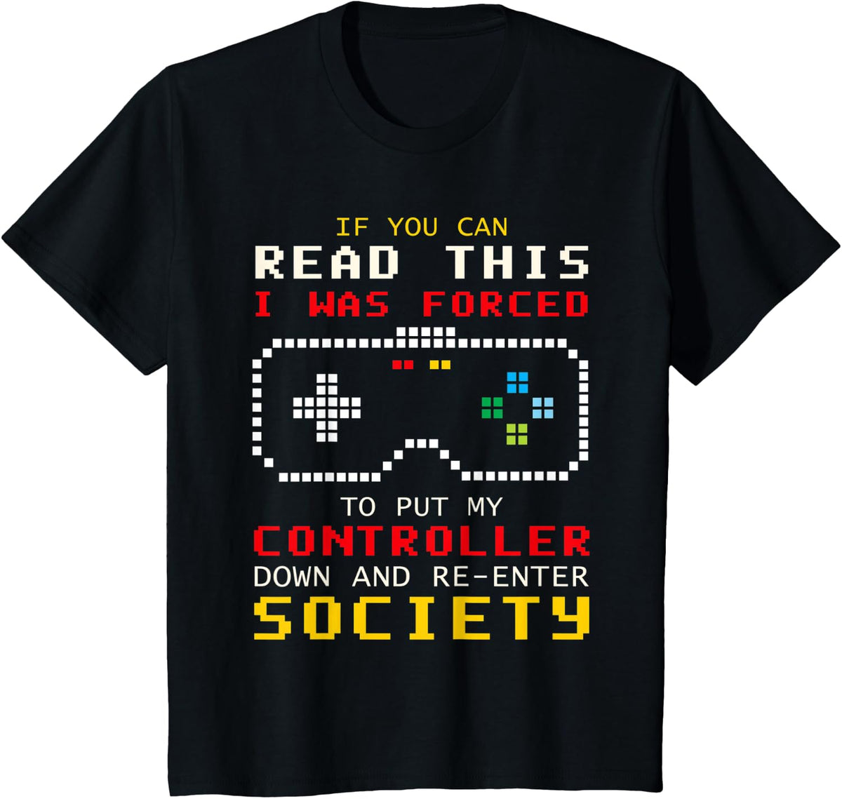 If You Can Read This I Was Forced To Put My Controller Down T-Shirt - Black