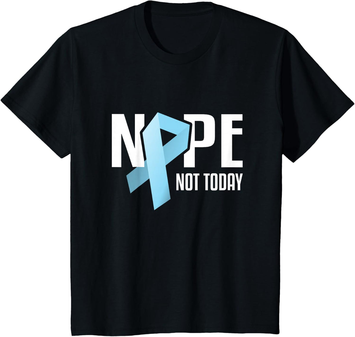 Nope Not Today Prostate Cancer Awareness Shirt Light Blue Support Ribbon Tee - Black