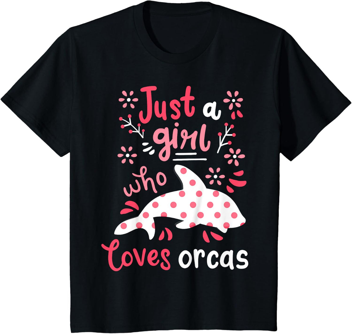 Orca Just A Girl Orcas Gift T-Shirt - Black