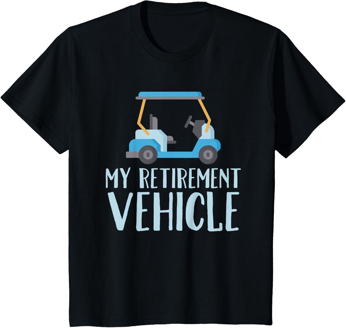 My Retirement Vehicle Shirt Golf Cart Funny Retirement Gift T-Shirt - Black