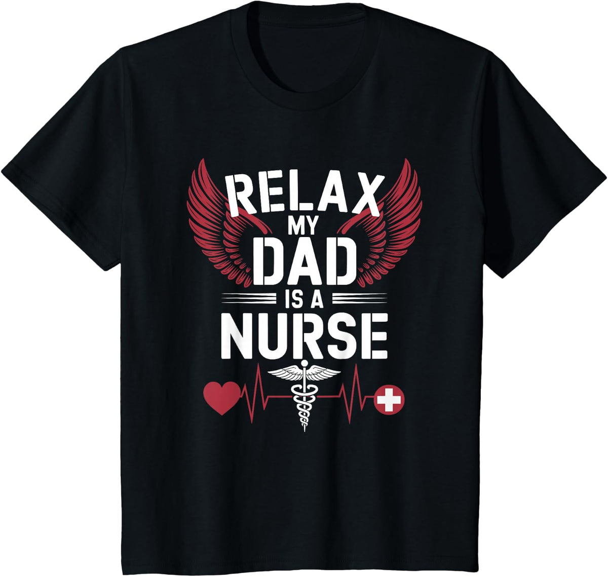 Nurse Dad Relax My Dad Is A Nurse, Rn Nurse Nursing Father T-Shirt - Black