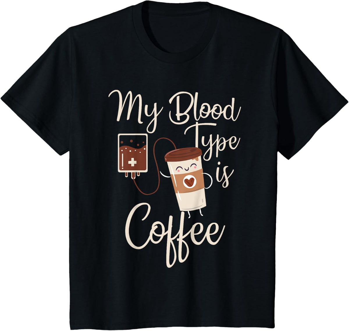 My Blood Type Is Coffee Funny RT Blood Coffee Nurse Lovers T-Shirt - Black