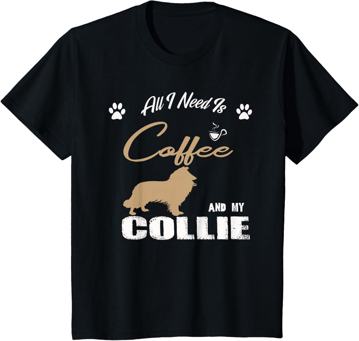 all i need is coffee and my collie t T-Shirt - Black
